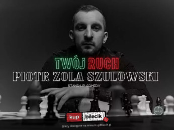 Lidzbark Warmiński Wydarzenie Stand-up Hype-art prezentuje: Piotr Zola Szulowski - program 'Twój ruch'