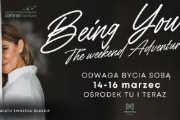 Nowe Kawkowo Wydarzenie Warsztaty ODWAGA BYCIA SOBĄ. BEING YOU THE WEEKEND ADVENTURE