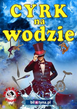 Olsztyn Wydarzenie Inne wydarzenie Cyrk na wodzie Imperial Show