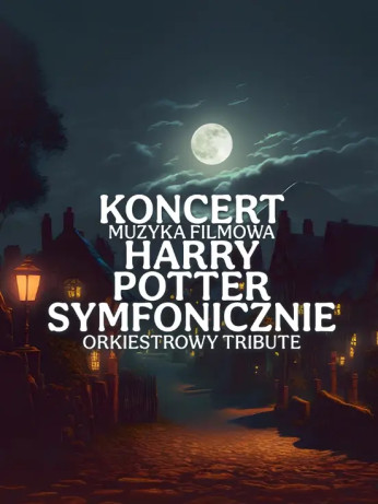 Olsztyn Wydarzenie Koncert Koncert Muzyka Filmowa Harry Potter Symfonicznie orchestral tribute