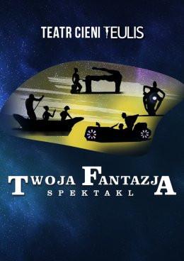 Olsztyn Wydarzenie Spektakl TEATR CIENI TEULIS - Spektakl "Twoja Fantazja"