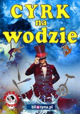 Olsztyn Wydarzenie Inne wydarzenie Cyrk na wodzie Imperial Show